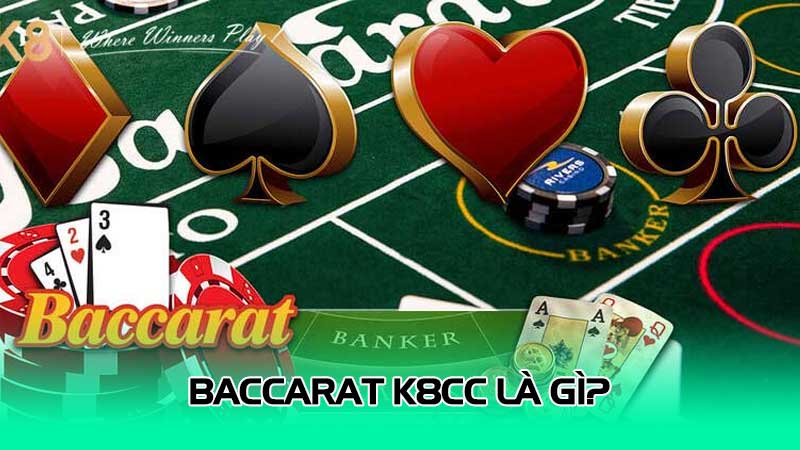Baccarat K8cc là gì?